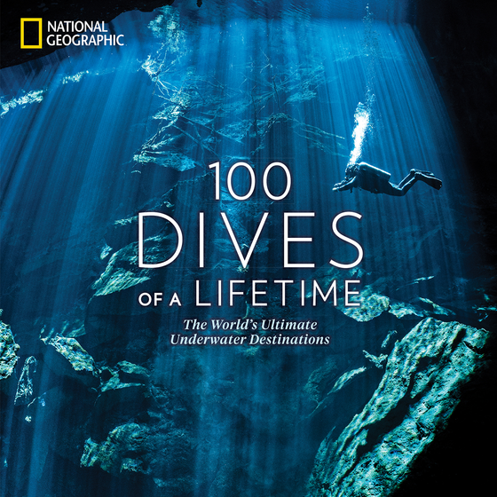 100 Dives of a Lifetime: National Geographic Books